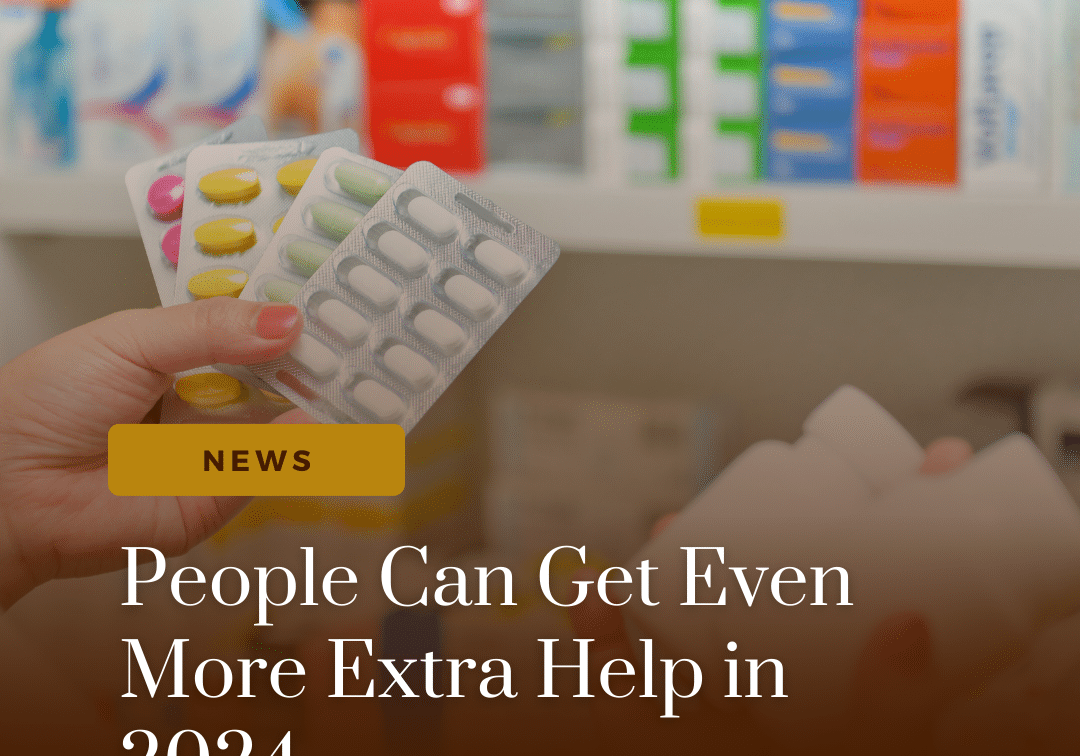 background of pharmacist holding medicine in a pharmacy. gradient brown overly. the word "news" and the words "people can get even more extra help in 2024"